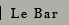 le bar
